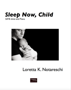 The text "Sleep Now, Child: SATB divisi and Piano" is above an image of a man holding a sleeping baby. Below that is the composer's name, Loretta K. Notareschi, and the logo for Disegni Music.